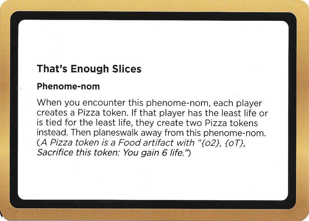 That's Enough Slices (Black Lotus Unknown Planechase) [Oversize Cards] MTG Single Magic: The Gathering  | Multizone: Comics And Games